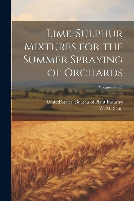 Lime-sulphur Mixtures for the Summer Spraying of Orchards; Volume no.27 - 