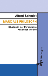 Marx als Philosoph - Alfred Schmidt