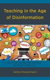 Teaching in the Age of Disinformation -  Selma Wassermann