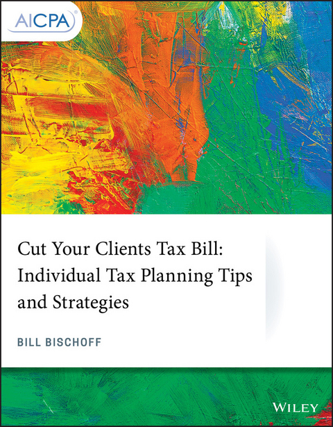 Cut Your Clients Tax Bill -  William Bischoff