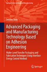 Advanced Packaging and Manufacturing Technology Based on Adhesion Engineering - Seonho Seok