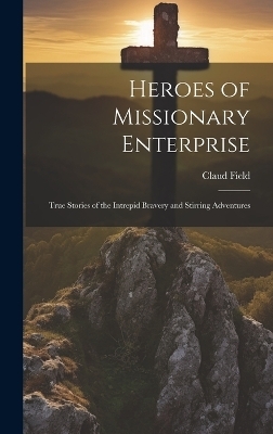 Heroes of Missionary Enterprise