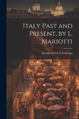 Italy Past and Present, by L. Mariotti