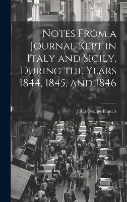 Notes From a Journal Kept in Italy and Sicily, During the Years 1844, 1845, and 1846