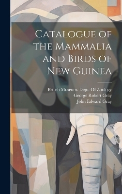 Catalogue of the Mammalia and Birds of New Guinea