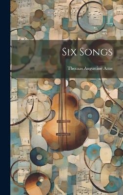 Six Songs - Thomas Augustine Arne