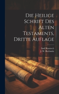 Die Heilige Schrift des Alten Testaments, dritte Auflage - Emil Kautzsch