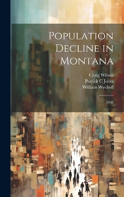 Population Decline in Montana - Patrick C Jobes, William Wyckoff, Craig Wilson