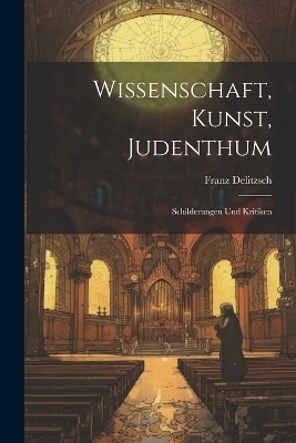 Wissenschaft, Kunst, Judenthum - Franz Delitzsch