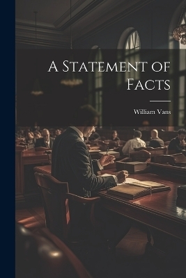 A Statement of Facts - William Vans