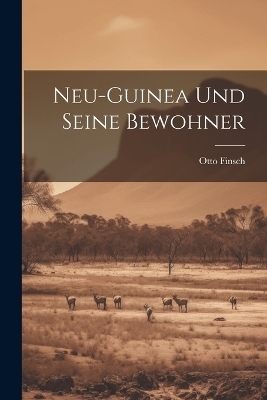Neu-Guinea und seine Bewohner