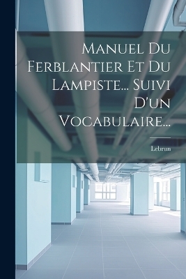 Manuel Du Ferblantier Et Du Lampiste... Suivi D'un Vocabulaire...