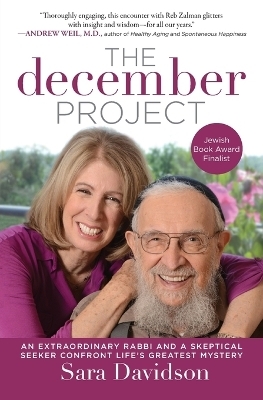 The December Project: An Extraordinary Rabbi and a Skeptical Seeker Confront Life's Greatest Mystery - Sara Davidson