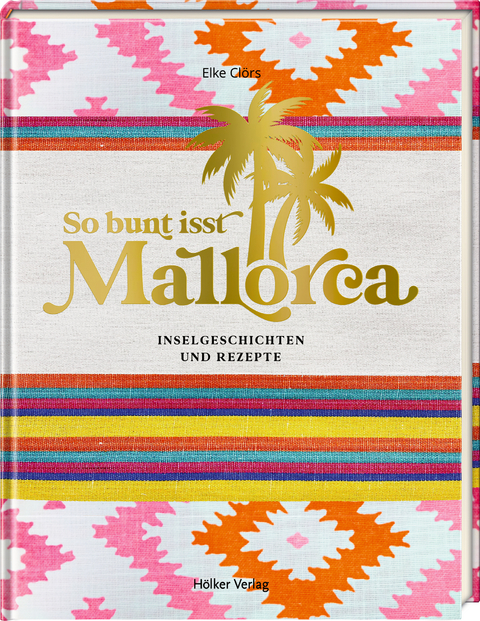 So bunt isst Mallorca - Elke Cl&ouml;rs