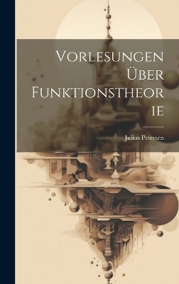 Vorlesungen &Uuml;ber Funktionstheorie - Julius Petersen