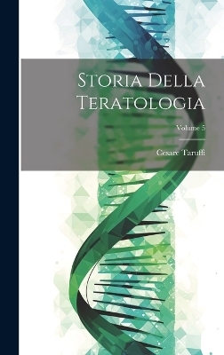 Storia Della Teratologia; Volume 5