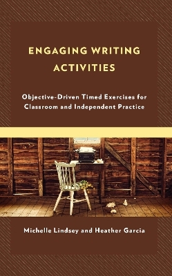 Engaging Writing Activities - Michelle Lindsey, Heather Garcia