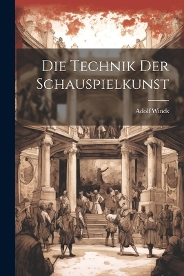 Die Technik der Schauspielkunst