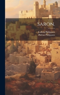 Saron. - Ludwig Philippson, Ph&ouml;bus Philippson