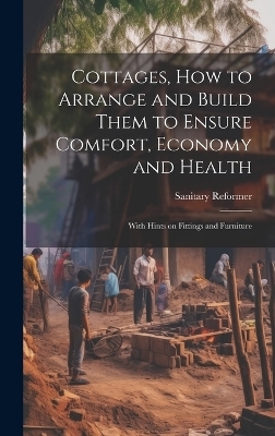 Cottages, how to Arrange and Build Them to Ensure Comfort, Economy and Health