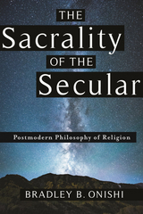 The Sacrality of the Secular - Bradley B. Onishi