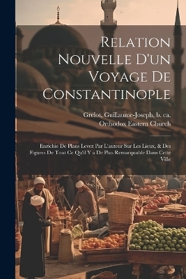 Relation nouvelle d'un voyage de Constantinople