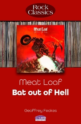 Meat Loaf: Bat Out Of Hell - Geoffrey Feakes