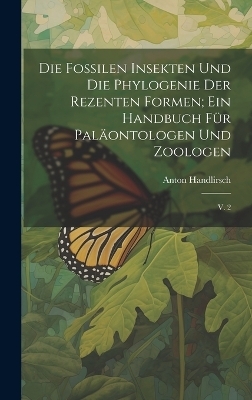 Die fossilen insekten und die phylogenie der rezenten formen; ein handbuch für paläontologen und zoologen