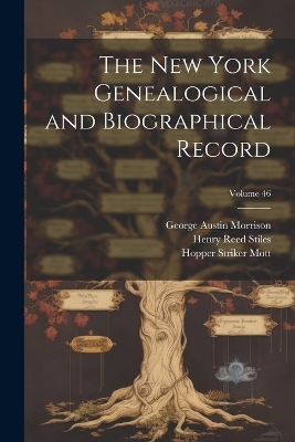 The New York Genealogical and Biographical Record; Volume 46