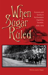 When Sugar Ruled - Patricia Juarez-Dappe
