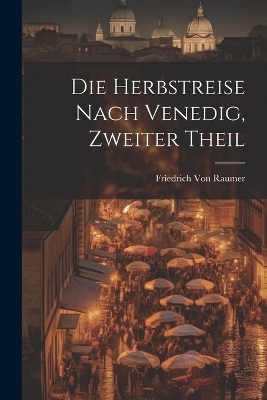 Die Herbstreise nach Venedig, Zweiter Theil