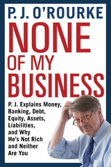 None of My Business -  P. J. O'Rourke