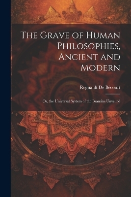 The Grave of Human Philosophies, Ancient and Modern