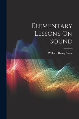 Elementary Lessons On Sound