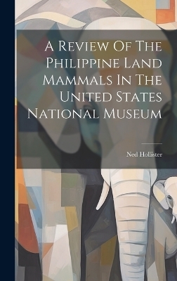 A Review Of The Philippine Land Mammals In The United States National Museum - Ned Hollister