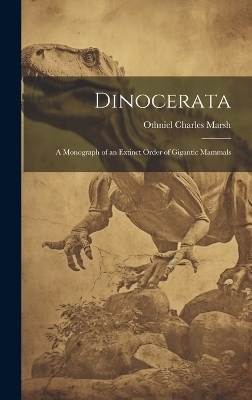 Dinocerata - Othniel Charles Marsh