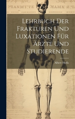 Lehrbuch Der Frakturen Und Luxationen Für Ärzte Und Studierende