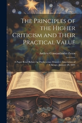 The Principles of the Higher Criticism and Their Practical Value