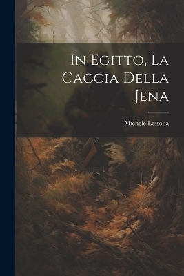 In Egitto, La Caccia Della Jena - Michele Lessona