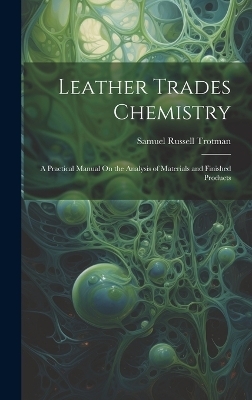 Leather Trades Chemistry - Samuel Russell Trotman