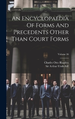 An Encyclopaedia Of Forms And Precedents Other Than Court Forms; Volume 16 - Sir Arthur Underhill