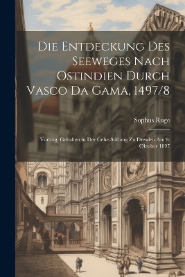 Die Entdeckung Des Seeweges Nach Ostindien Durch Vasco Da Gama, 1497/8