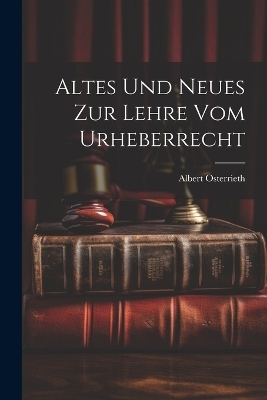 Altes Und Neues Zur Lehre Vom Urheberrecht