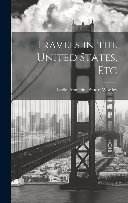 Travels in the United States, Etc - Lady Emmeline Stuart Wortley