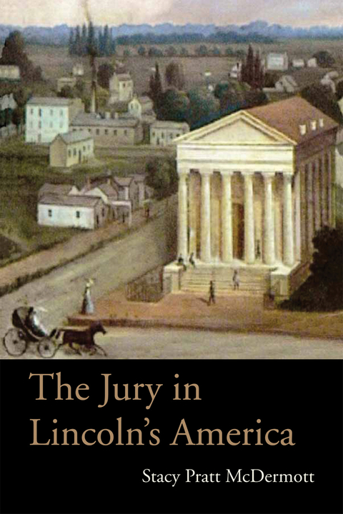 The Jury in Lincoln&rsquo;s America - Stacy Pratt McDermott