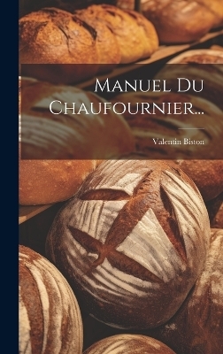 Manuel Du Chaufournier... - Valentin Biston
