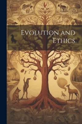 Evolution and Ethics -  Anonymous