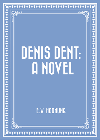 Denis Dent: A Novel