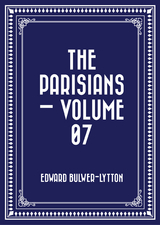 Parisians - Volume 07 -  Edward Bulwer-Lytton