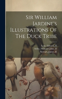 Sir William Jardine's Illustrations Of The Duck Tribe - Jardine William 1800-1874